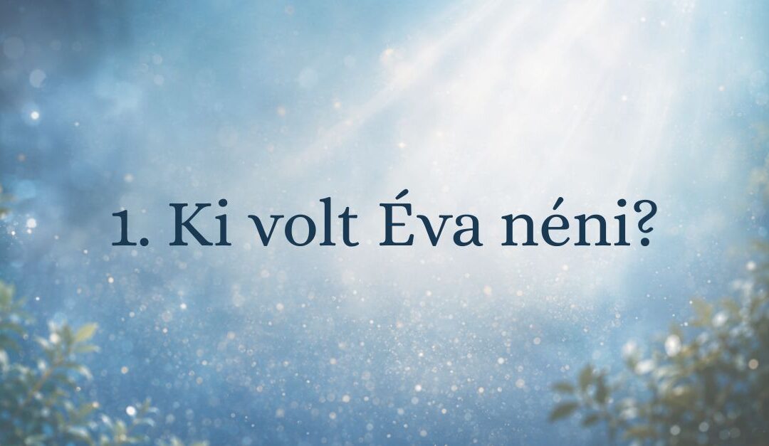 1. Ki volt Éva néni?