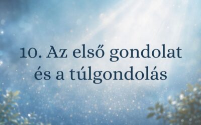 10. Az első gondolat és a túlgondolás