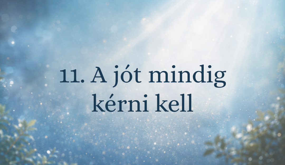 11. A jót mindig kérni kell
