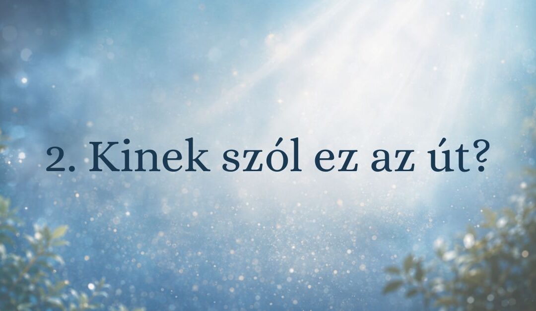 2. Kinek szól ez az út?