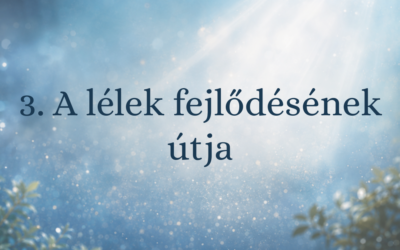 3. A lélek fejlődésének útja