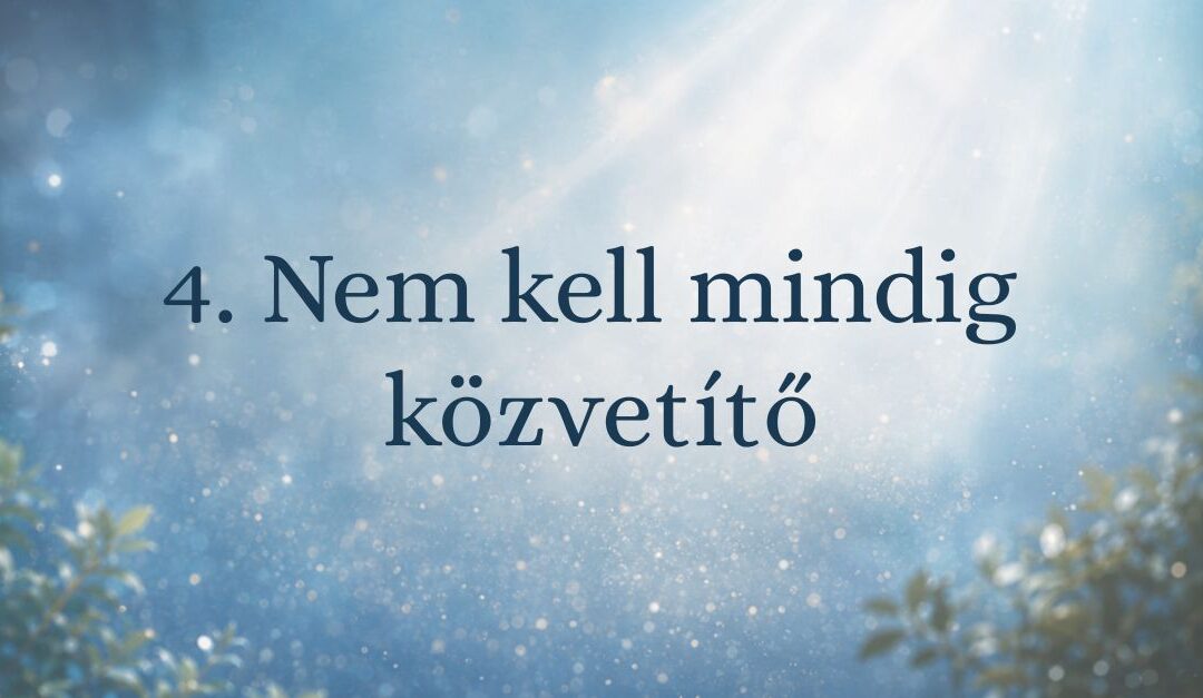 4. Nem kell mindig közvetítő